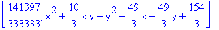 [141397/333333, x^2+10/3*x*y+y^2-49/3*x-49/3*y+154/3]